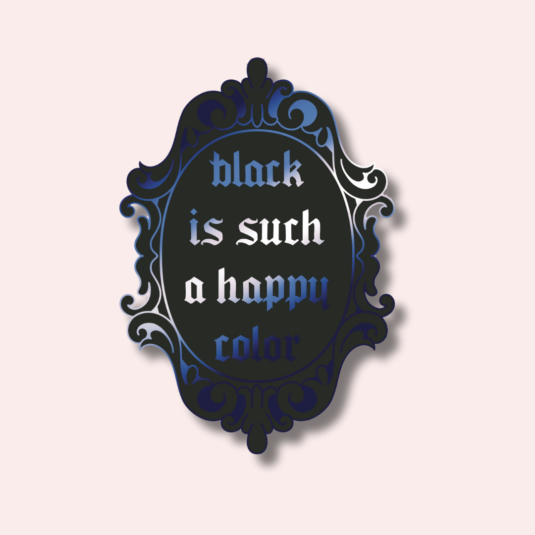 Black is Such a Happy Color Enamel Pin