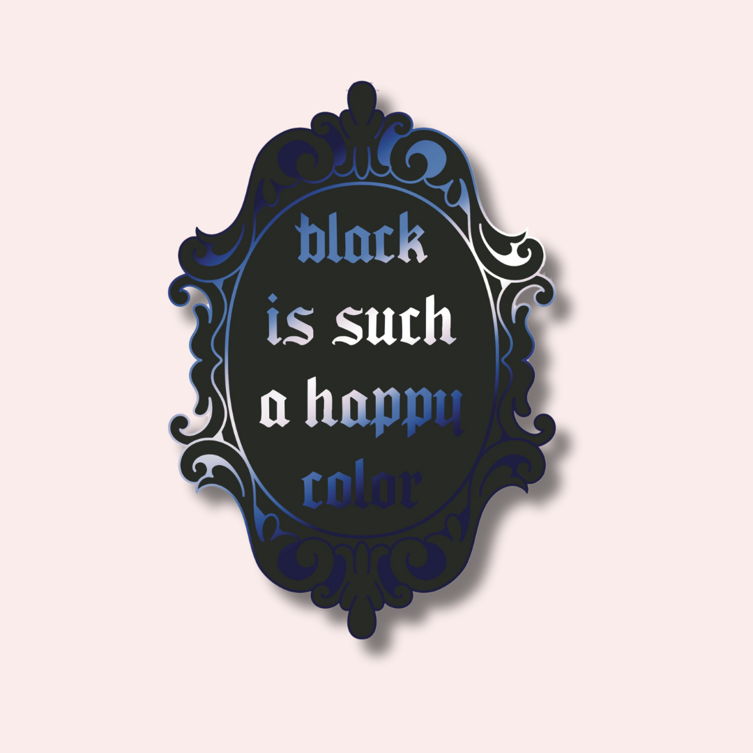 Black is Such a Happy Color Enamel Pin (pre-order)